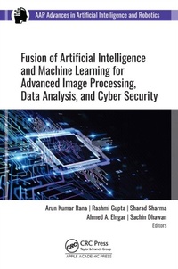 Enlarge image Cover: Fusion of Artificial Intelligence and Machine Learning in Advanced Image Processing - Apple Academic Press Inc.