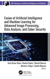 Enlarge image Cover: Fusion of Artificial Intelligence and Machine Learning in Advanced Image Processing - Apple Academic Press Inc.