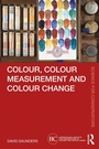 Cover: Colour, Colour Measurement and Colour Change - Routledge