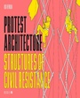 Cover: Protest Architecture - RIBA Publishing