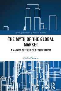 Abbildung von: The Myth of the Global Market - Routledge