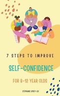 Cover: 7 steps to Improve self-confidence for 8-12 year olds - Little Lion Publishing UK