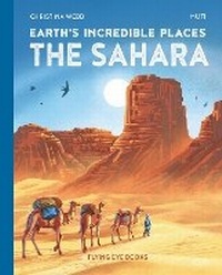 Enlarge image Cover: Earth's Incredible Places: Sahara (Library Edition) - Flying Eye Books