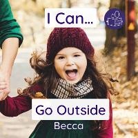 Enlarge image Cover: I Can Go Outside - Becca's Children's Books