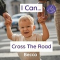 Cover: I Can Cross The Road - Becca's Children's Books