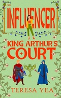 Cover: An Influencer in King Arthur's Court (Time Travelers, #1) - Teresa Yea