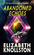 Cover: Abandoned Echoes (The Black Gates of Objer, #1) - Elizabeth Knollston