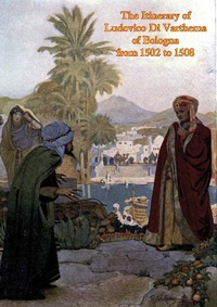 Bild vergrößern Bild: Itinerary of Ludovico Di Varthema of Bologna from 1502 to 1508 - Porirua Publishing