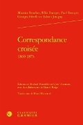 Cover: Correspondance Croisee 1869-1873 - Classiques Garnier