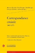 Cover: Correspondance Croisee 1869-1873 - Classiques Garnier