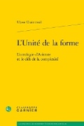 Cover: L'Unite de la Forme - Classiques Garnier