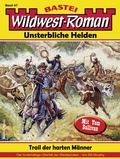 Cover: Wildwest-Roman - Unsterbliche Helden 47 - Bastei L&uuml;bbe