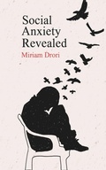Cover: Social Anxiety Revealed - Miriam Drori