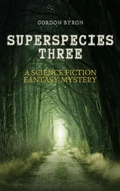 Cover: Superspecies Three (The Superspecies Series, #3) - Beacon Publishers