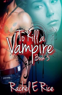 Enlarge image Cover: To Kill A Vampire - Rachel E Rice