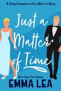 Cover: Just a Matter of Time (All in Good Time, #1) - Emma Lea