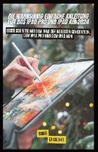 Abbildung von: Die Wahnsinnig Einfache Anleitung Fuer Das Ipad pro Und Ipad Air 2024 - SL Editions