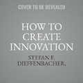 Cover: How to Create Innovation - Ascent Audio