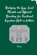 Cover: Bridging the Gap: Local Models and Efficient Braiding for Fractional Quantum Hall on Lattices - tredition