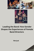 Cover: Leading the Band: How Gender Shapes the Experiences of Female Band Directors - tredition