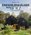 Cover: Die besten Einfamilienh&auml;user aus Holz - Callwey