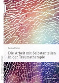 Cover: Die Arbeit mit Selbstanteilen in der Traumatherapie - Junfermann
