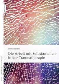 Abbildung von: Die Arbeit mit Selbstanteilen in der Traumatherapie - Junfermann