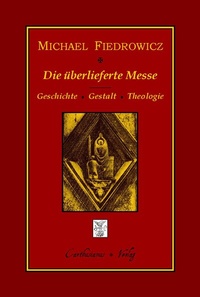 Abbildung von: Die überlieferte Messe - Carthusianus Verlag