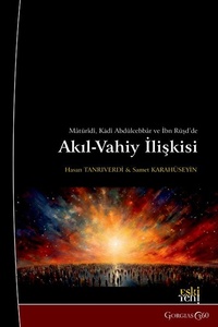 Abbildung von: The Relationship between Reason and Revelation in Abu Mansur al-Maturidi, Al-Qadi Abd al-Jabbar, and Averroes - Gorgias Press
