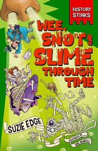 Enlarge image Cover: History Stinks!: Wee, Snot and Slime Through Time - Wren & Rook