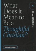 Cover: What Does It Mean to Be a Thoughtful Christian? - Lexham Press