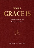 Cover: What Grace Is - Lexham Press