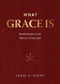 Abbildung von: What Grace Is - Lexham Press