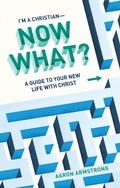 Cover: I'm a Christian-Now What? - Lexham Press