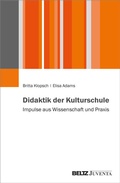 Cover: Didaktik der Kulturschule - Juventa Verlag ein Imprint der Beltz Verlagsgruppe GmbH & Co. KG