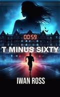 Cover: T Minus Sixty - Iwan Ross
