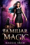 Cover: Familiar Magic (Arcane Magic and Familiars, #1) - Harley Romance Publishing