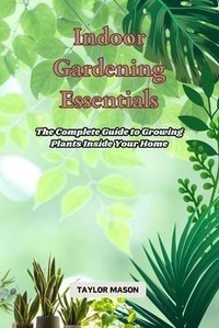 Abbildung von: Indoor Gardening Essentials - Taylor Mason