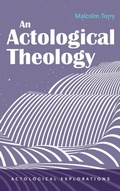 Cover: An Actological Theology - Resource Publications (CA)