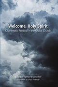 Cover: Welcome, Holy Spirit: Charismatic Renewal in the Global Church - Fortress Press