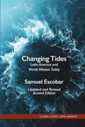 Cover: Changing Tides: Latin America and World Mission Today, Updated and Revised Second Edition - Fortress Press