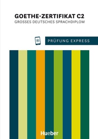 Abbildung von: Prüfung Express - Goethe-Zertifikat C2 - Hueber Verlag