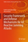 Cover: Security Framework and Defense Mechanisms for IoT Reactive Jamming Attacks - Springer