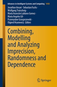 Enlarge image Cover: Combining, Modelling and Analyzing Imprecision, Randomness and Dependence - Springer