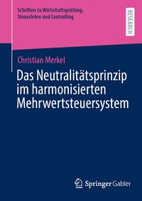 Abbildung von: Das Neutralitätsprinzip im harmonisierten Mehrwertsteuersystem - Springer Gabler