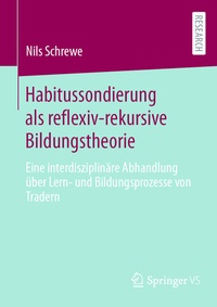 Abbildung von: Habitussondierung als reflexiv-rekursive Bildungstheorie - Springer VS