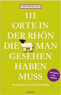 Abbildung von: 111 Orte in der Rhön, die man gesehen haben muss - Emons Verlag