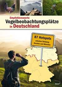 Abbildung von: Empfehlenswerte Vogelbeobachtungsplätze in Deutschland - AULA-Verlag