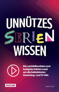 Abbildung von: Unnützes Serien-Wissen - Nucleo ein Imprint der my dna media GmbH