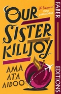 Cover: Our Sister Killjoy (Faber Editions) - Faber & Faber